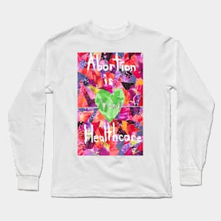 Abortion is Healthcare Long Sleeve T-Shirt